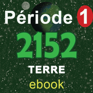 2152 – Terre – Période 1. (Version E-Book)